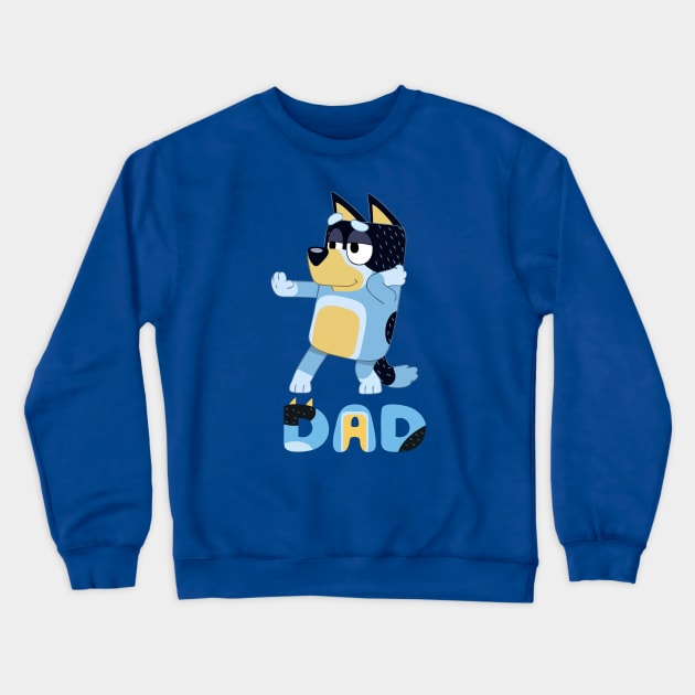 Bluey Dad Exclusive Crewneck Sweatshirt by shogunfauzi